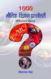 Icon image 1000 Bhautik Vigyan Prashnottari: 1000 Bhautik Vigyan Prashnottari: A Comprehensive Quiz Book on Physics by Sitaram Singh