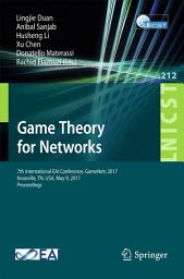 Icon image Game Theory for Networks: 7th International EAI Conference, GameNets 2017 Knoxville, TN, USA, May 9, 2017, Proceedings