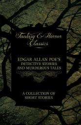 Icon image Edgar Allan Poe's Detective Stories and Murderous Tales - A Collection of Short Stories (Fantasy and Horror Classics)