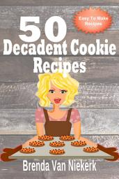 Icon image 50 Decadent Cookie Recipes