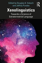 Icon image Xenolinguistics: Towards a Science of Extraterrestrial Language