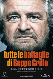 Icon image Tutte le battaglie di Beppe Grillo: Sistemi elettorali a confronto per il cittadino informato