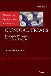 Icon image Methods and Applications of Statistics in Clinical Trials, Volume 1: Concepts, Principles, Trials, and Designs