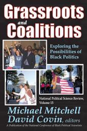 Icon image Grassroots and Coalitions: Exploring the Possibilities of Black Politics