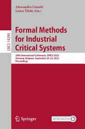 Icon image Formal Methods for Industrial Critical Systems: 28th International Conference, FMICS 2023, Antwerp, Belgium, September 20–22, 2023, Proceedings