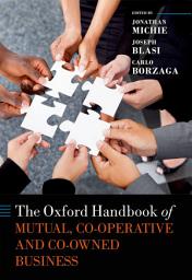 Icon image The Oxford Handbook of Mutual, Co-Operative, and Co-Owned Business