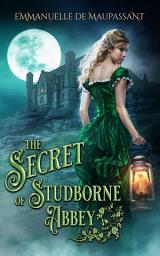 Icon image The Secret of Studborne Abbey: Two Gothic Historical Romances