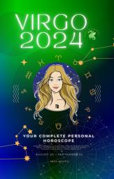 Icon image Your Complete Virgo 2024 Personal Horoscope: Monthly Astrological Prediction Forecast Readings of Every Zodiac Astrology Sun Star Signs- Love, Romance, Money, Finances, Career, Health, Travel, Spirituality.