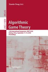 Icon image Algorithmic Game Theory: 11th International Symposium, SAGT 2018, Beijing, China, September 11-14, 2018, Proceedings