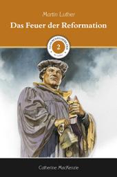 Icon image Das Feuer der Reformation: Martin Luther