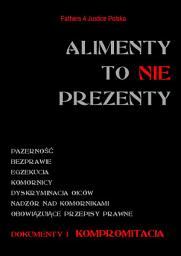 Icon image Alimenty to nie prezenty!!! Czy każdy komornik to złodziej a każdy prezes sądu to przestępca?