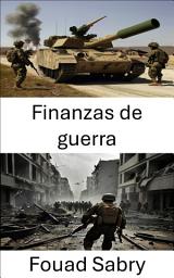 Icon image Finanzas de guerra: Financiamiento estratégico para operaciones de combate modernas