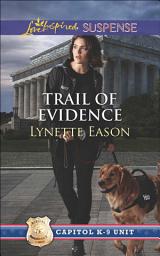 Icon image Trail Of Evidence (Capitol K-9 Unit, Book 3) (Mills & Boon Love Inspired Suspense)