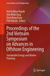 Icon image Proceedings of the 2nd Vietnam Symposium on Advances in Offshore Engineering: Sustainable Energy and Marine Planning