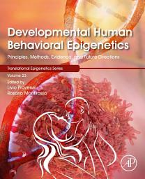 Icon image Developmental Human Behavioral Epigenetics: Principles, Methods, Evidence, and Future Directions