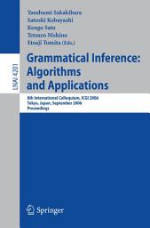 Icon image Grammatical Inference: Algorithms and Applications: 8th International Colloquium, ICGI 2006, Tokyo, Japan, September 20-22, 2006, Proceedings