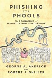 Icon image Phishing for Phools: The Economics of Manipulation and Deception