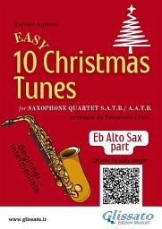 Icon image Eb Alto Saxophone part of "10 Easy Christmas Tunes" for Sax Quartet: Easy for Beginners