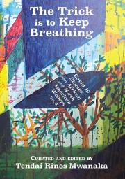 Icon image The Trick is to Keep Breathing: Covid 19 Stories From African and North American Writers