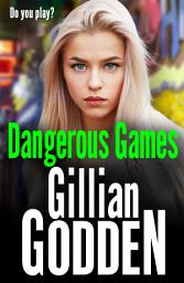 Icon image Dangerous Games: A gritty, addictive gangland thriller from Gillian Godden