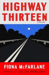 Icon image Highway Thirteen: Stories