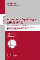 Icon image Advances in Cryptology -- ASIACRYPT 2014: 20th International Conference on the Theory and Application of Cryptology and Information Security, Kaoshiung, Taiwan, China, December 7-11, 2014, Part II