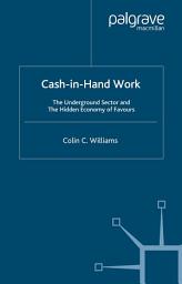 Icon image Cash-in-Hand Work: The Underground Sector and the Hidden Economy of Favours