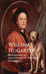 Icon image Biographical Anecdotes of William Hogarth