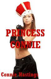 Icon image Princess Connie: Ten Hardcore Erotica Stories by Connie Hastings