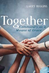 Icon image Together: Community as a Means of Grace