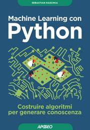 Icon image Machine Learning con Python: costruire algoritmi per generare conoscenza