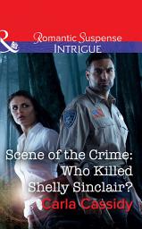 Icon image Scene Of The Crime: Who Killed Shelly Sinclair? (Mills & Boon Intrigue)