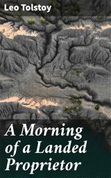 Icon image A Morning of a Landed Proprietor: An Introspective Journey into 19th-Century Russia's Class Struggles and Moral Dilemmas