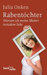 Icon image Rabentöchter: Warum ich meine Mutter trotzdem liebe, Ausgabe 2