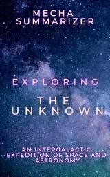 Icon image Exploring the Unknown: An Intergalactic Expedition of Space and Astronomy