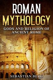 Icon image Roman Mythology: Gods and Religion of Ancient Rome