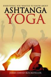 Icon image Everything You Wanted to Know About Ashtanga Yoga