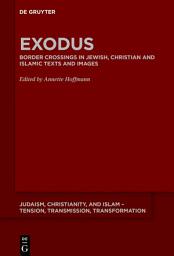 Icon image Exodus: Border Crossings in Jewish, Christian and Islamic Texts and Images