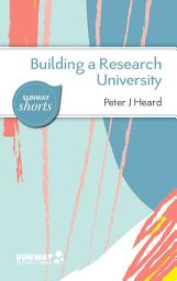 Icon image Building a Research University: A Guide to Establishing Research in New Universities