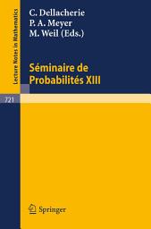 Icon image Séminaire de Probabilités XIII: Université de Strasbourg 1977/78