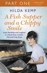 Icon image A Fish Supper and a Chippy Smile: Part 1: Part 1