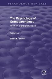 Icon image The Psychology of Grandparenthood: An International Perspective