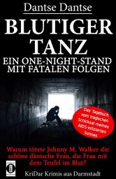 Icon image BLUTIGER TANZ - Ein One-Night-Stand mit fatalen Folgen: Warum tötete Johnny M. Walker die schöne dänische Frau, die Frau mit dem Teufel im Blut?