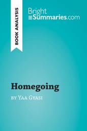 Icon image Homegoing by Yaa Gyasi (Book Analysis): Detailed Summary, Analysis and Reading Guide