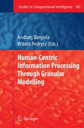 Icon image Human-Centric Information Processing Through Granular Modelling