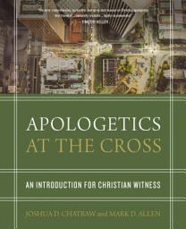 Icon image Apologetics at the Cross: An Introduction for Christian Witness