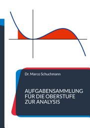 Icon image Aufgabensammlung für die Oberstufe zur Analysis: Ausgabe 2