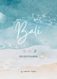 Icon image Bali Reiseführer: Entdecke die schönsten Orte auf Bali, den Nusa- und Gili Inseln