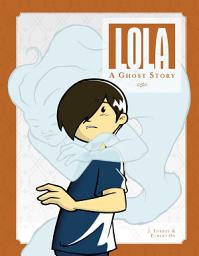 Icon image Lola: A Ghost Story (New edition)