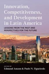 Icon image Innovation, Competitiveness, and Development in Latin America: Lessons from the Past and Perspectives for the Future